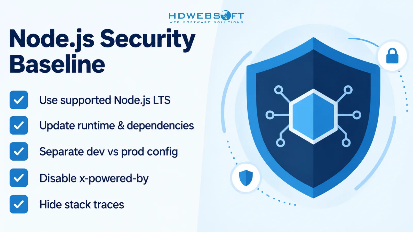 Checklist informativa: baseline di sicurezza Node.js (LTS, aggiornamenti, config dev vs prod, disabilitare x-powered-by, nascondere stack traces).