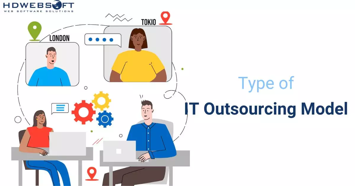 Different types of IT Outsourcing models you need to know well before leveraging