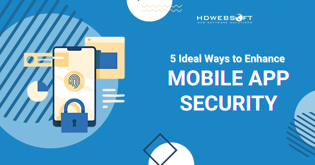 Five ideal ways to enhance mobile app security