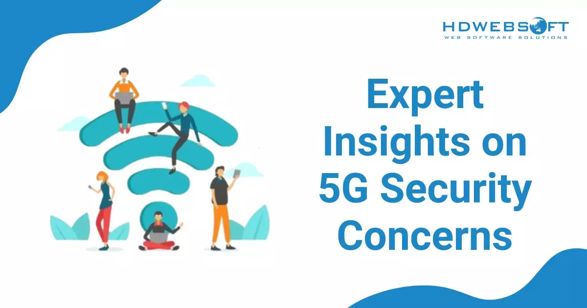 Expert Insights on 5G Security Concerns