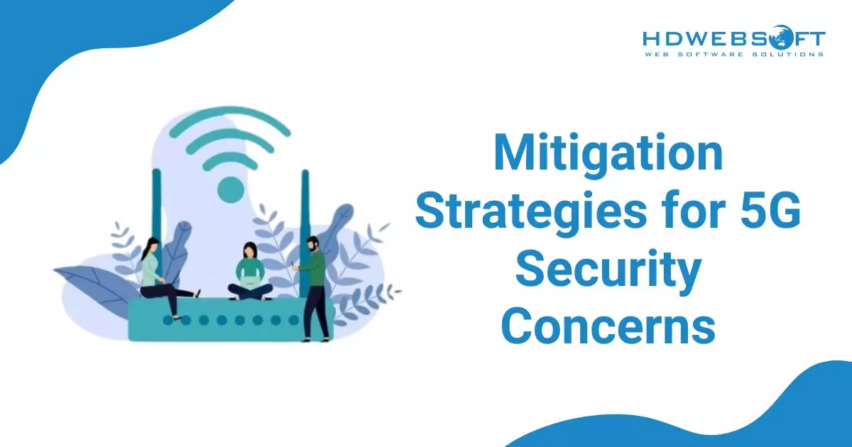 Mitigation Strategies for 5G Security Concerns