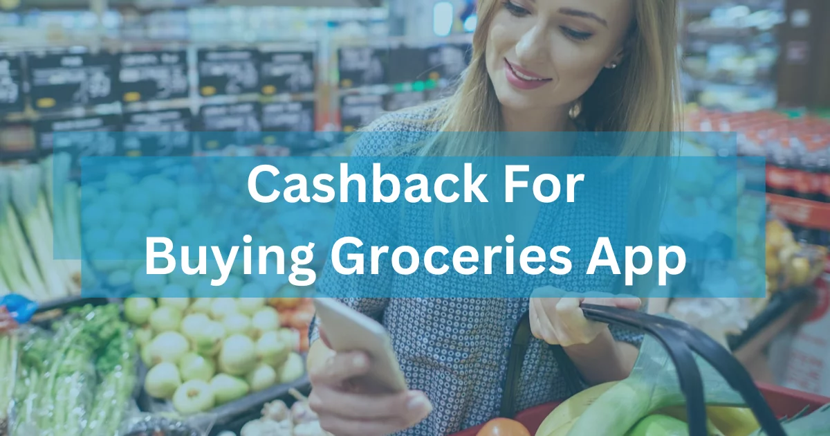 Cashback For Buying Groceries App