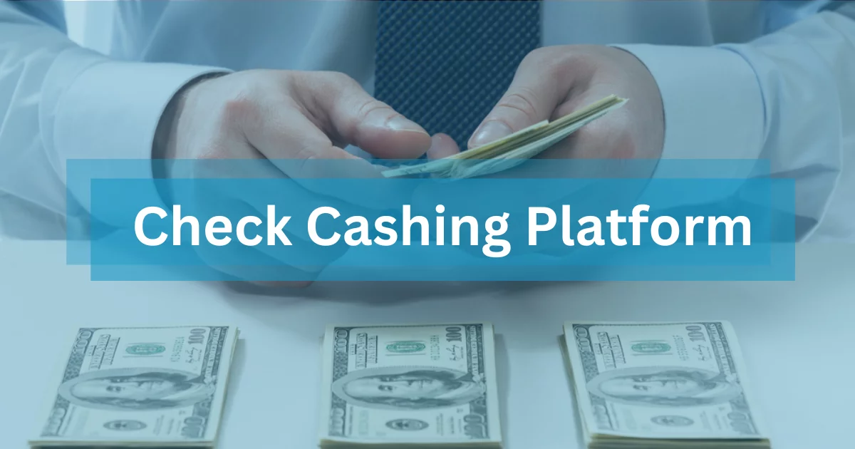 Check Cashing Platform