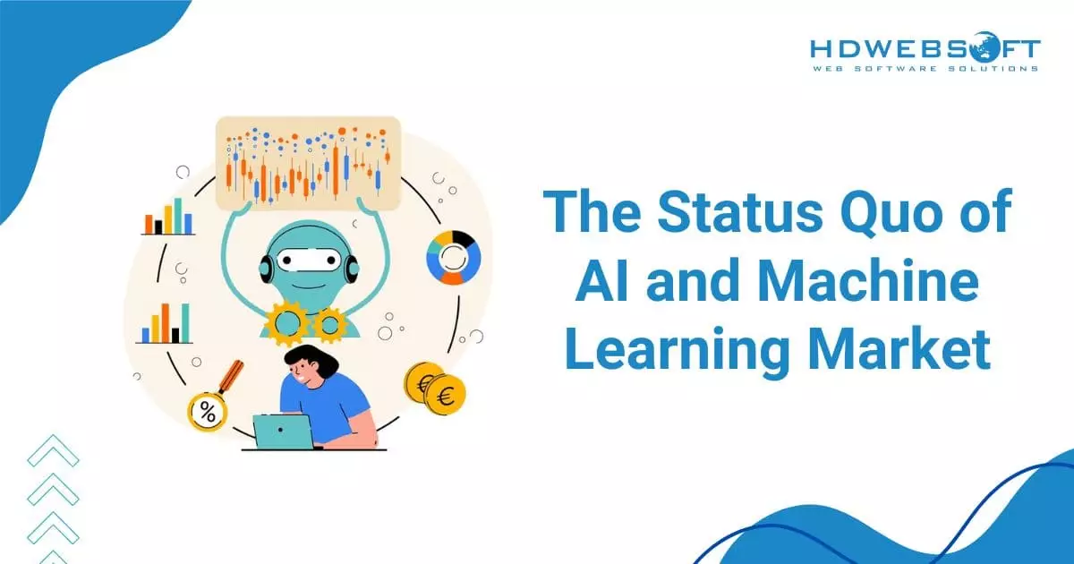 The Status Quo of AI and Machine Learning Market