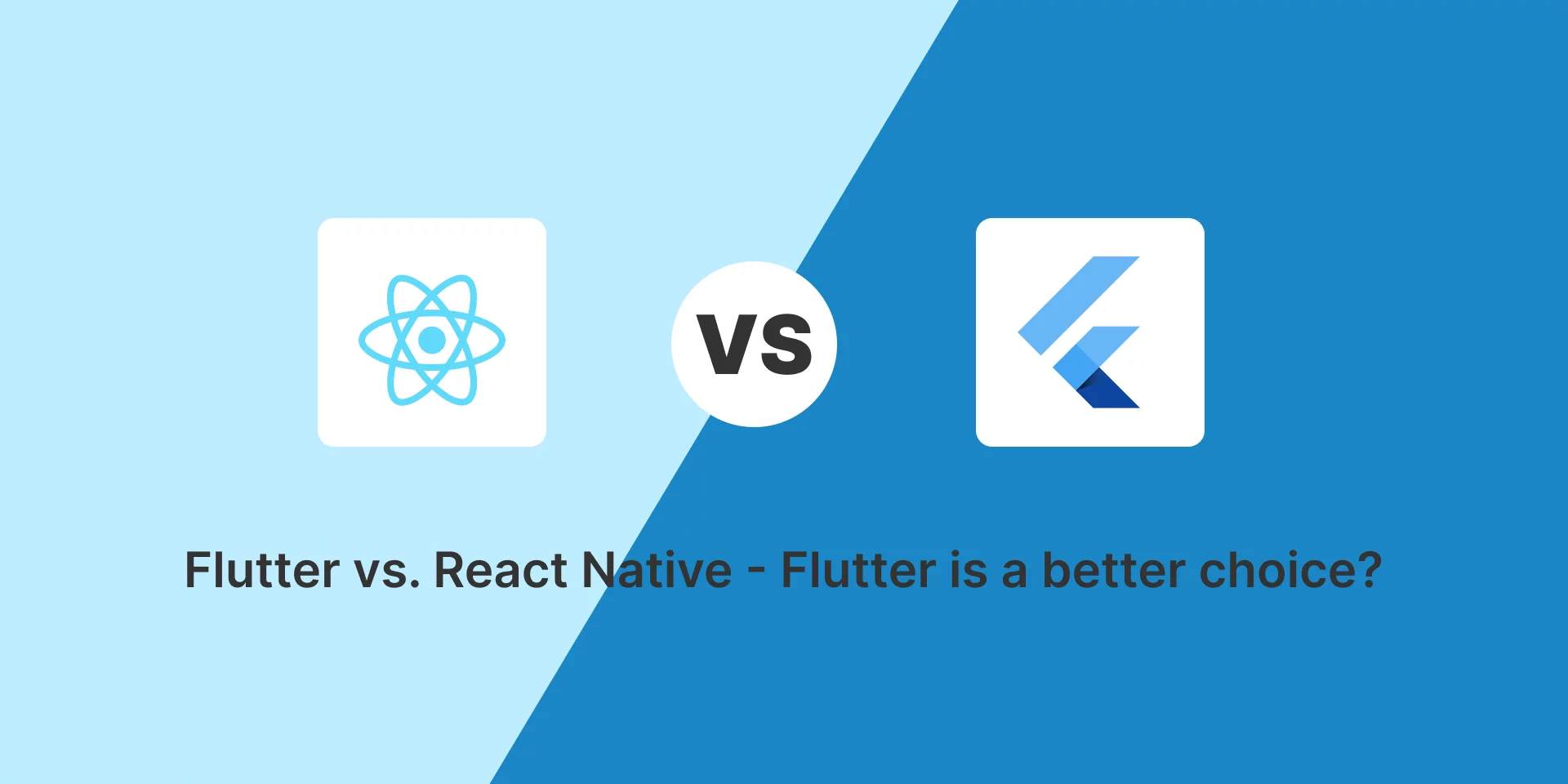 Flutter vs. React Native - Flutter is a better choice