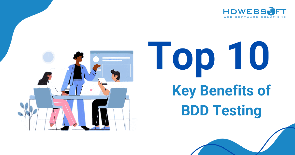 Top 10 key benefits of BDD testing
