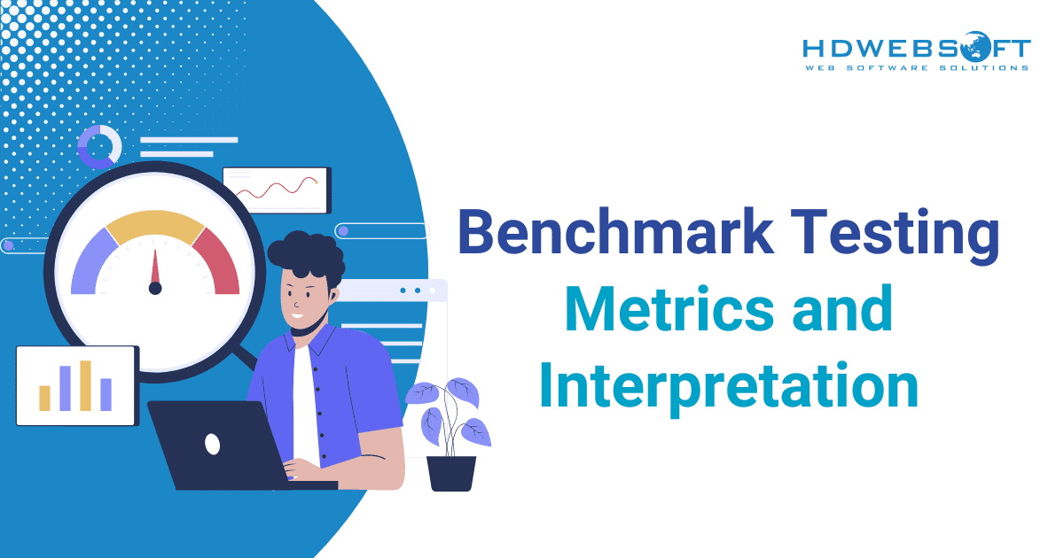 Benchmark Testing Metrics and Interpretation