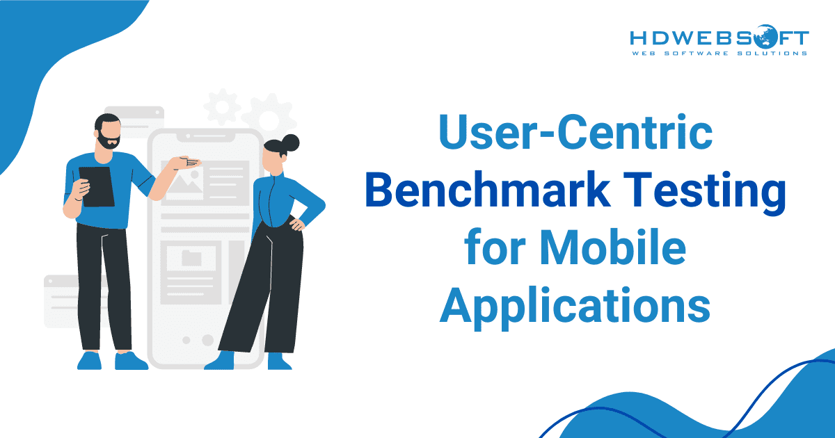 User-Centric Benchmark Testing for Mobile Applications