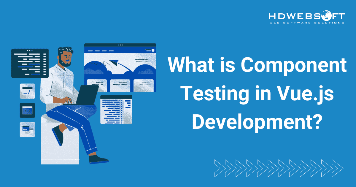 What is Component Testing in Vue.js Development