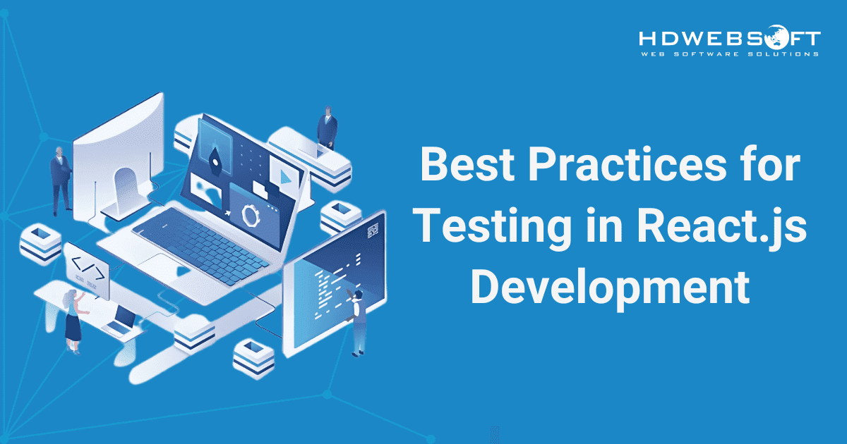 Best Practices for Testing in React.js Development