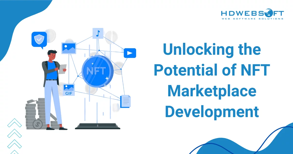 Unlocking the Potential of NFT Marketplace Development