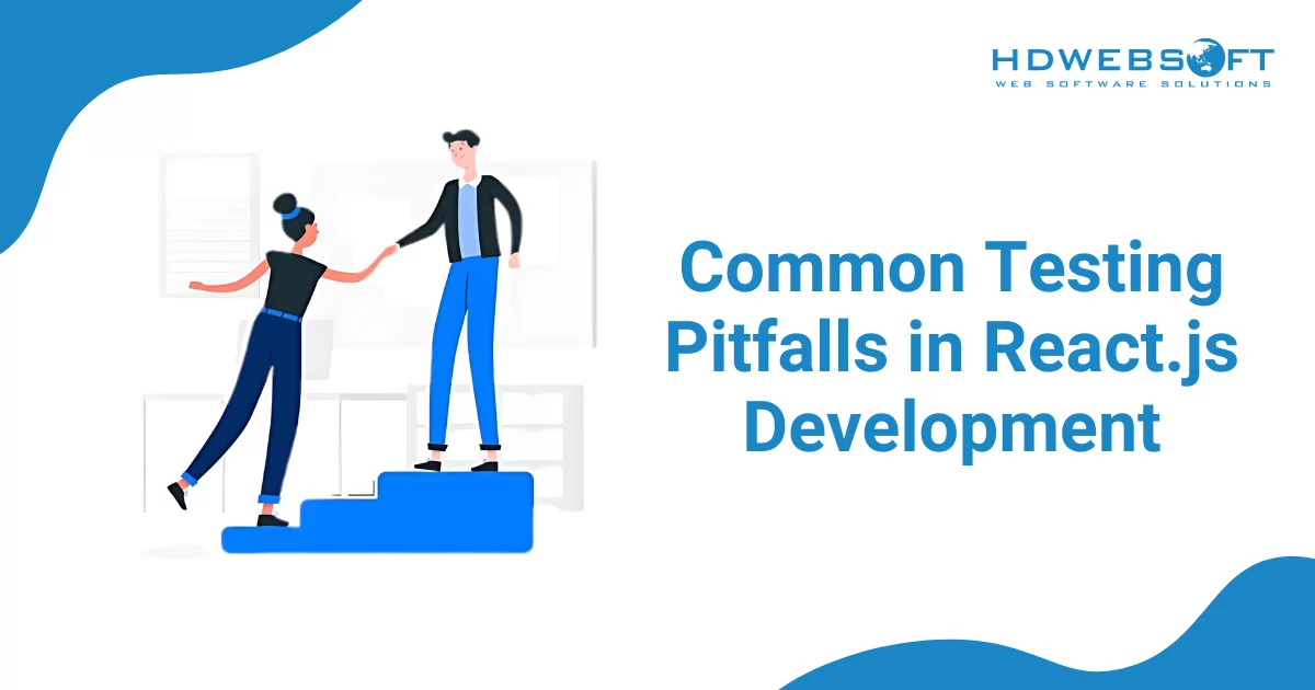 Common Testing Pitfalls in React.js Development