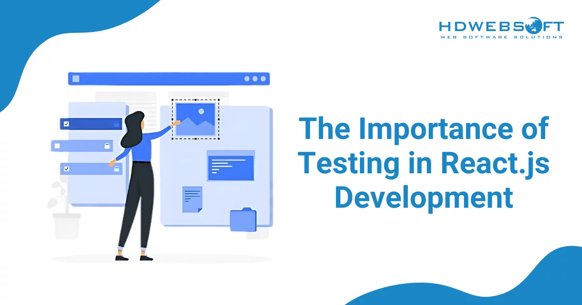 The Importance of Testing in React.js Development