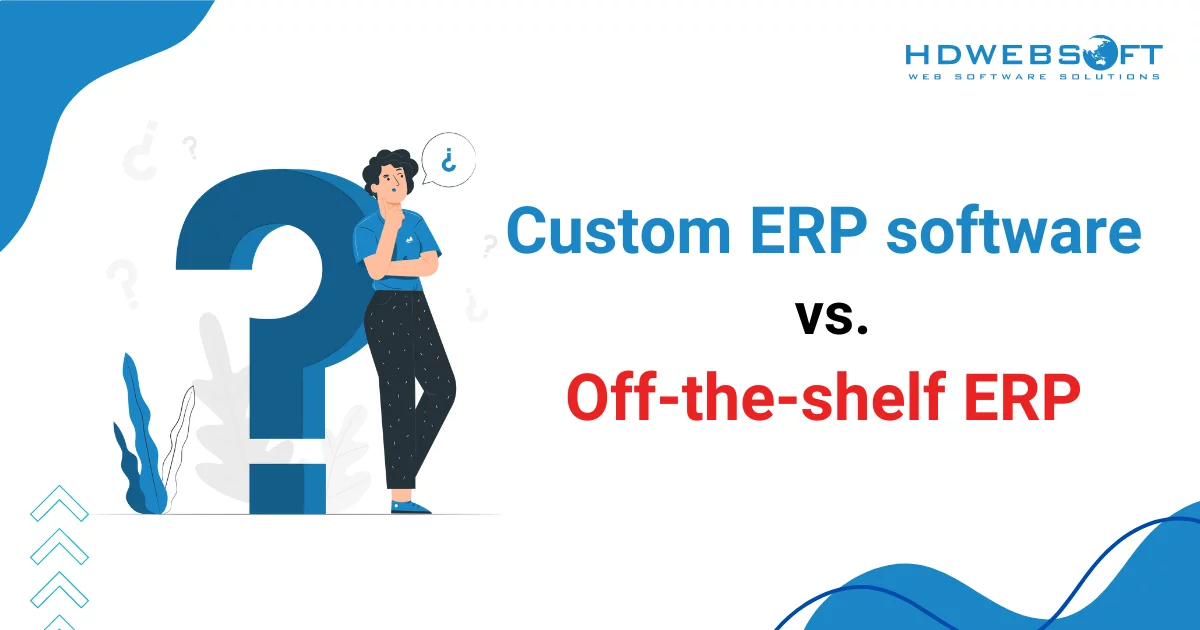 Custom ERP software vs. Off-the-shelf ERP