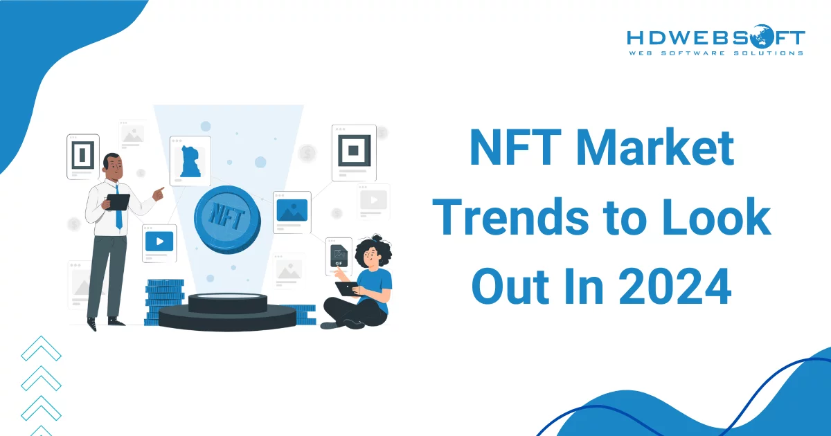 NFT Market Trends to Look Out In 2024