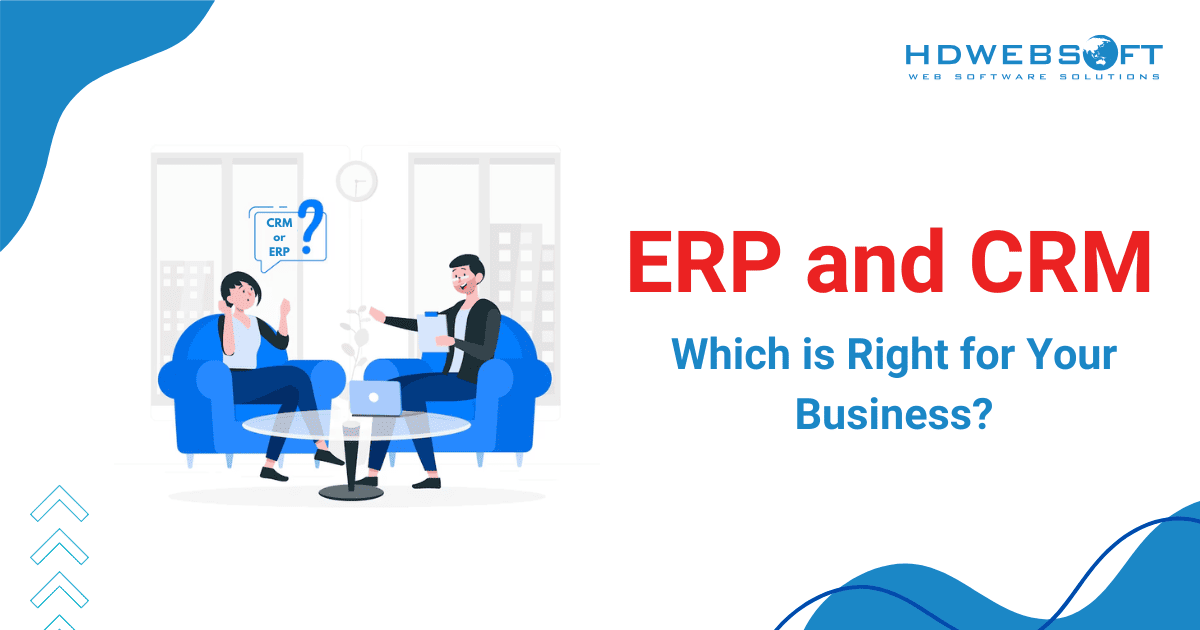 ERP and CRM - Which is Right for Your Business?