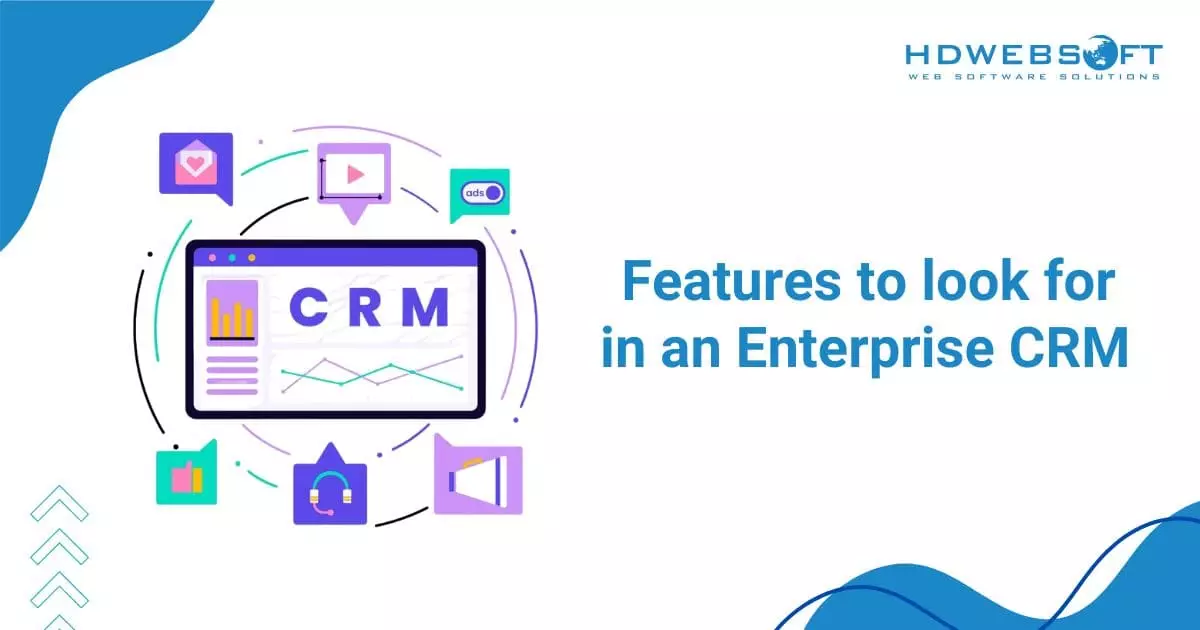 Features to look for in an enterprise CRM system