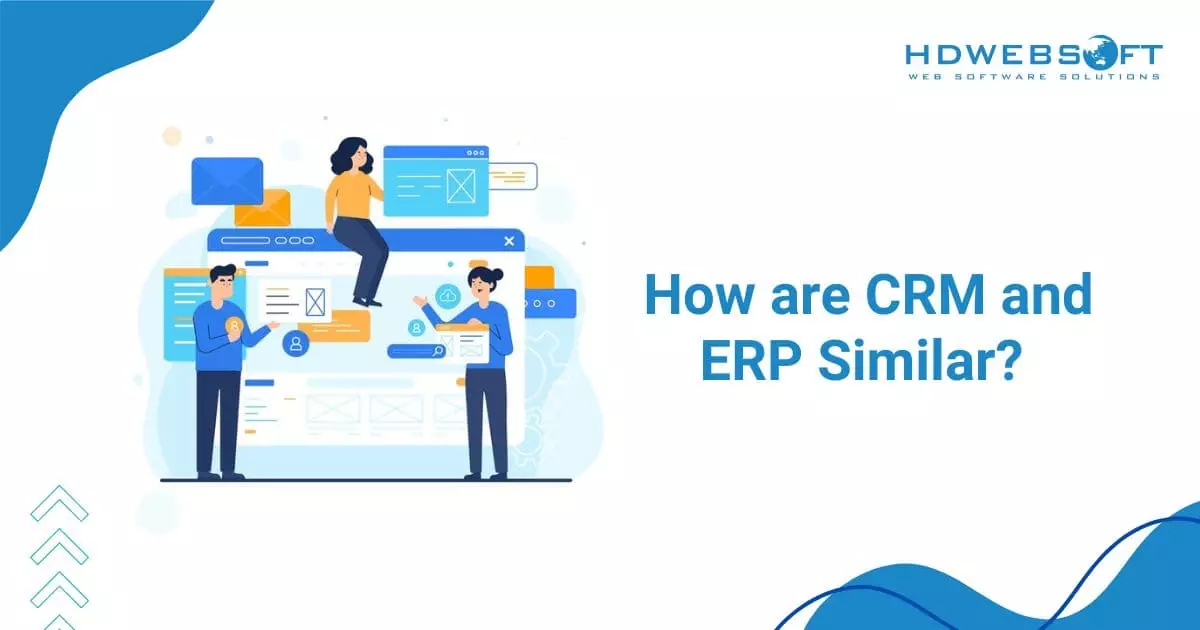 How are CRM and ERP Similar?