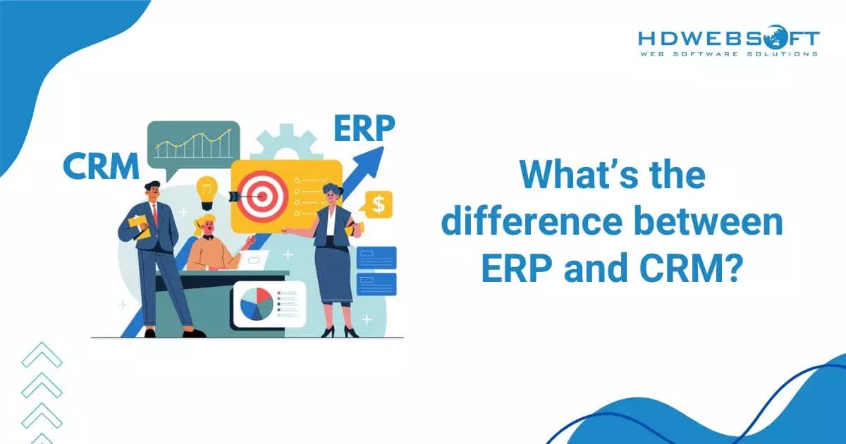 What’s the difference between ERP and CRM?