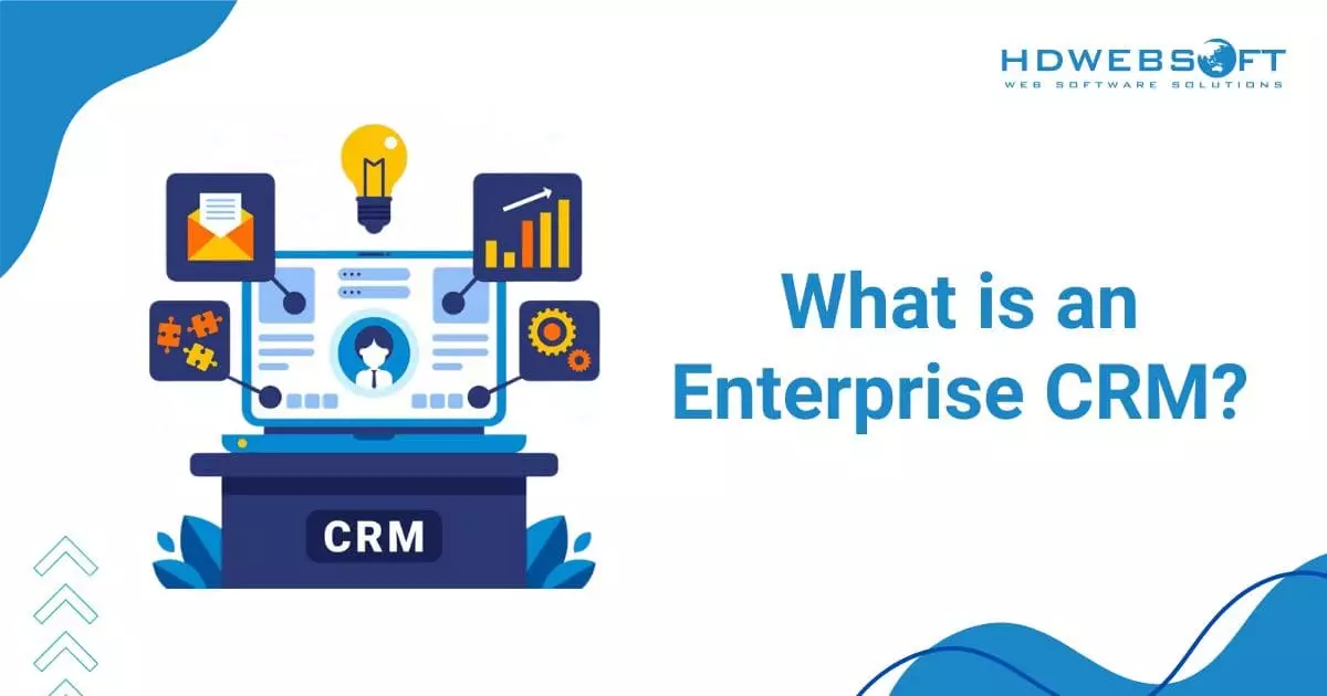 What is an Enterprise CRM?