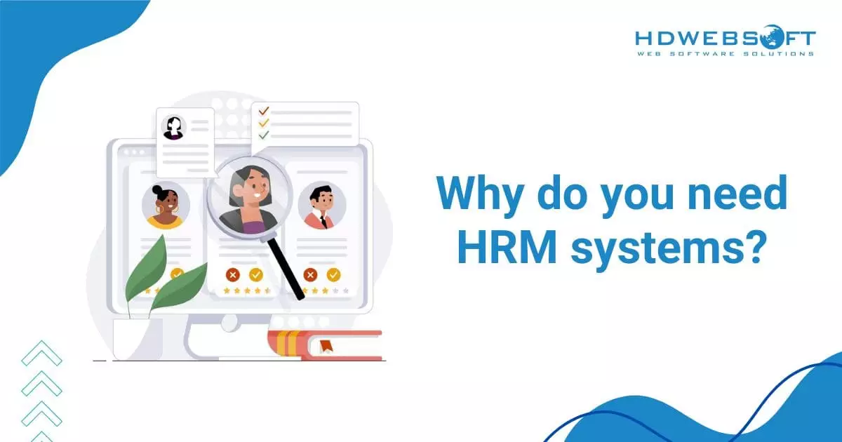 Why do you need HRM systems?