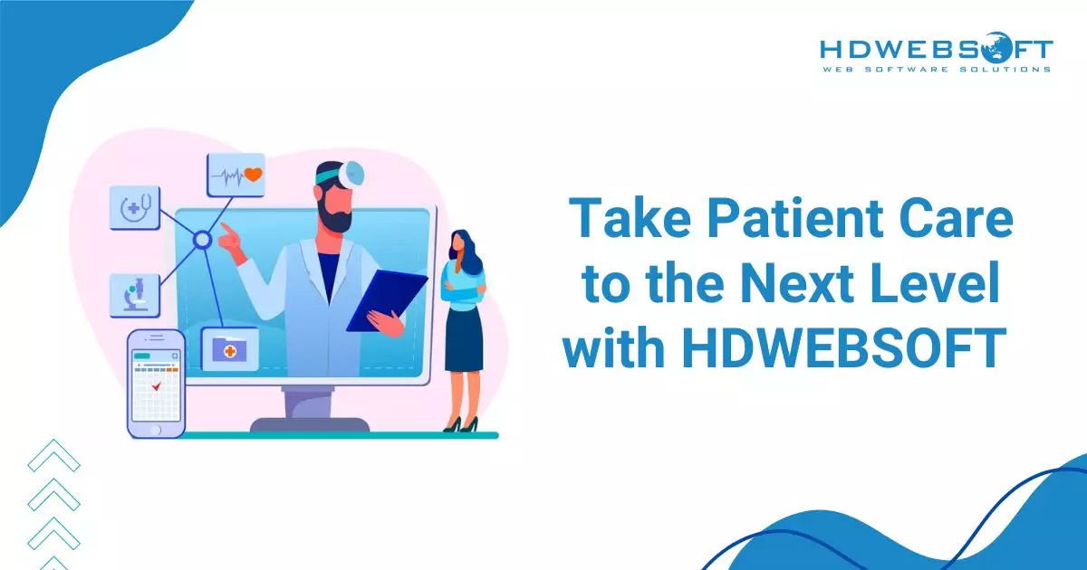 Take Patient Care to the Next Level with HDWEBSOFT