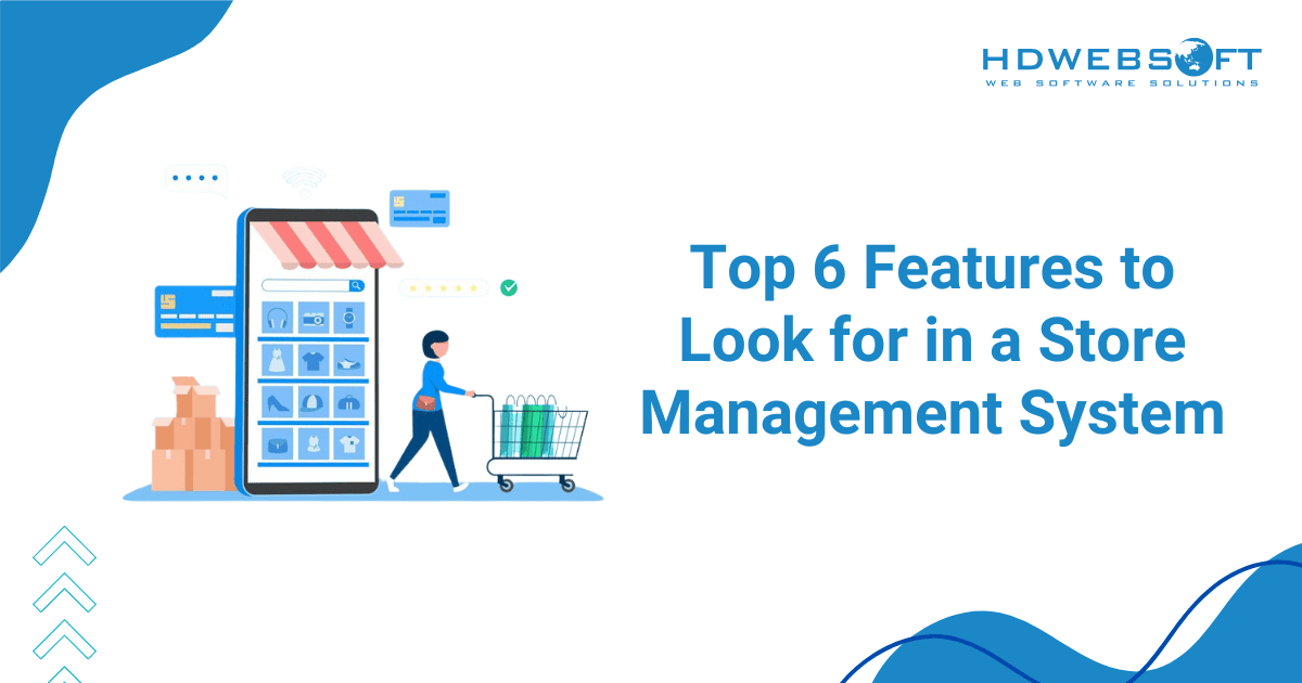 Top 6 Features to Look for in a Store Management System