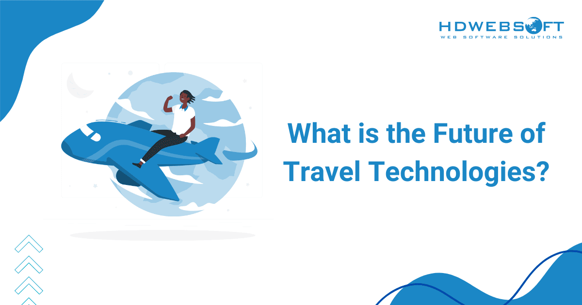 What is the Future of Travel Technologies?