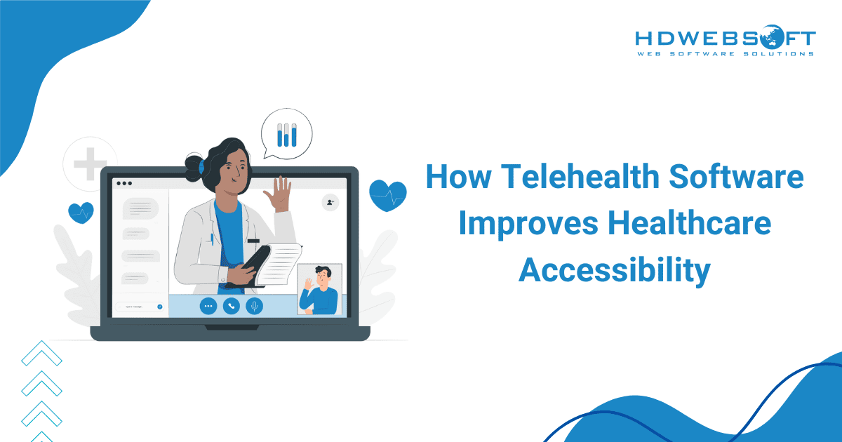 How Telehealth Software Improves Healthcare Accessibility