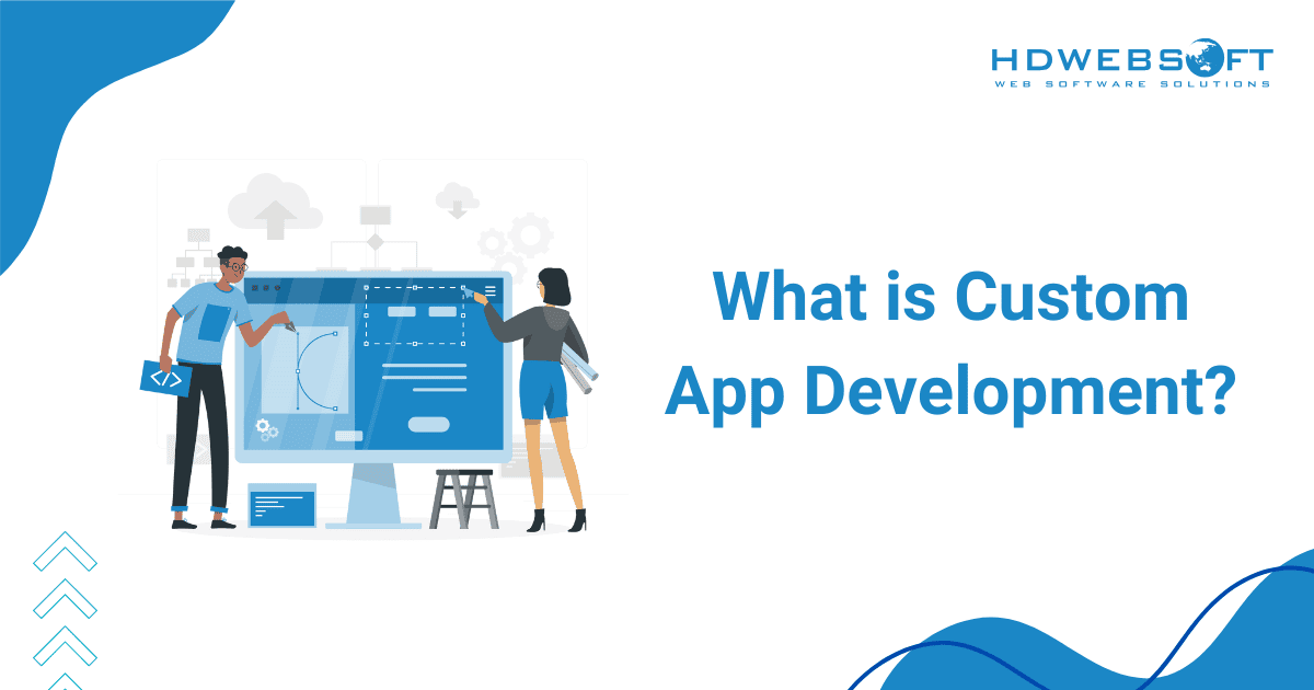 What is Custom App Development?