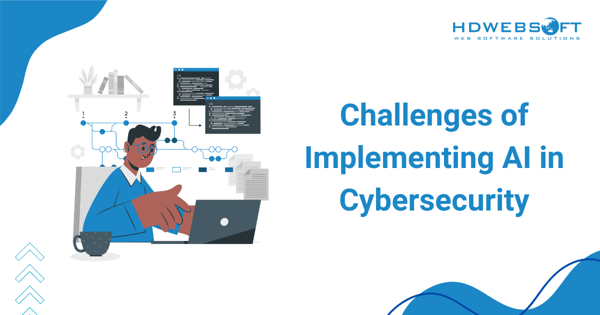 Challenges of Implementing AI in Cybersecurity