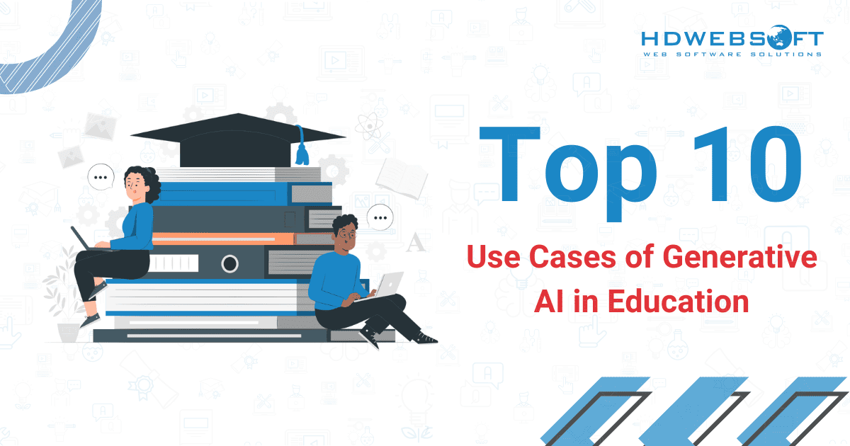 Top 10 Use Cases of Generative AI in Education