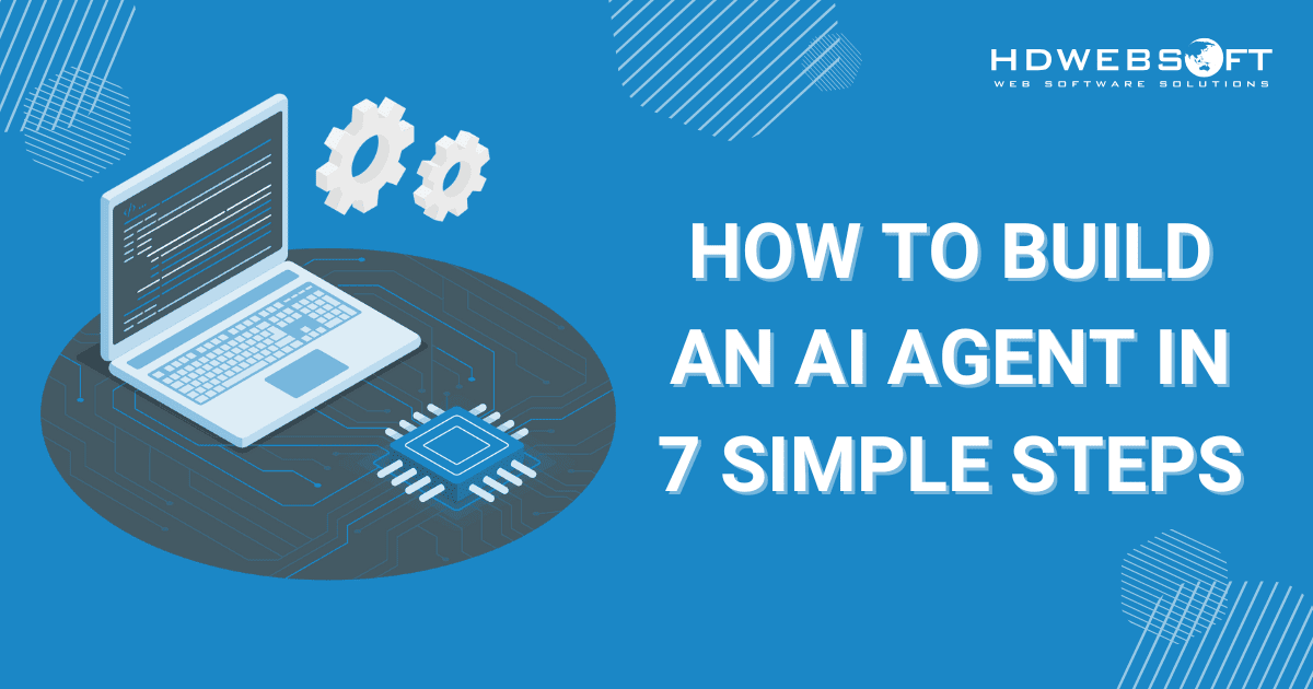 How to Build an AI Agent in 7 Simple Steps