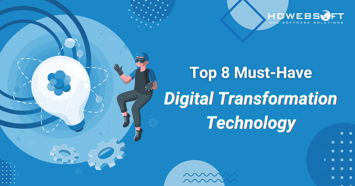 Top 8 Must-Have Digital Transformation Technology for 2025