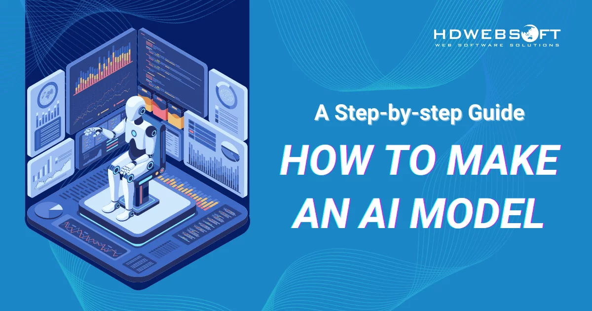 How to make an AI model: A Step-by-step Guide