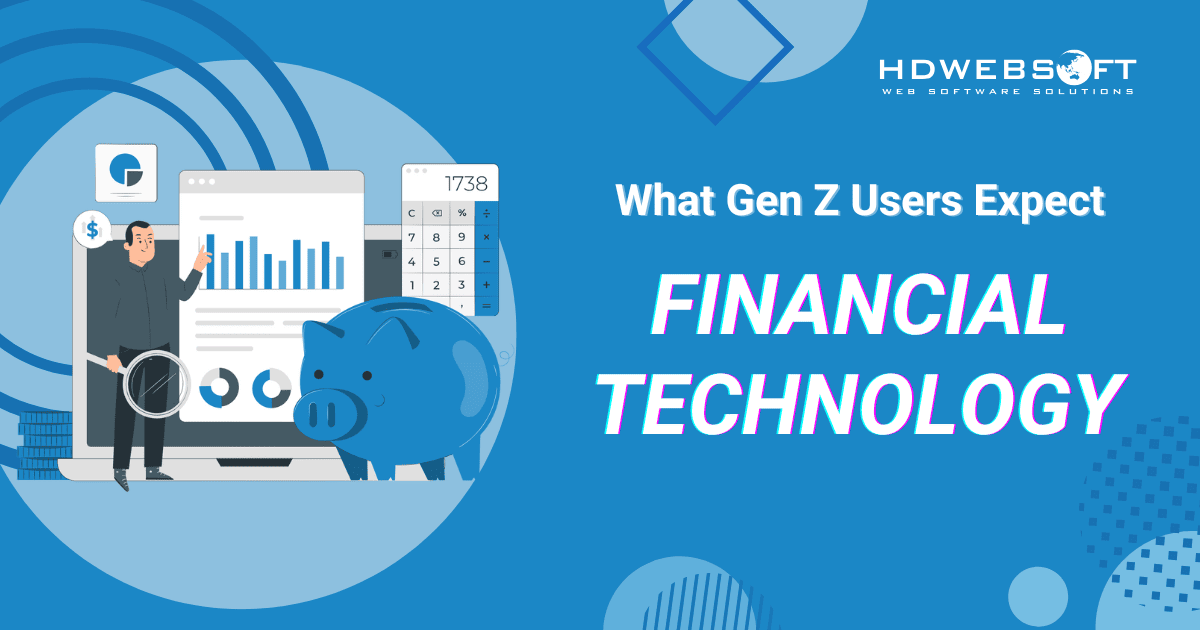 Financial Technology for Gen Z: What Modern Users Expect