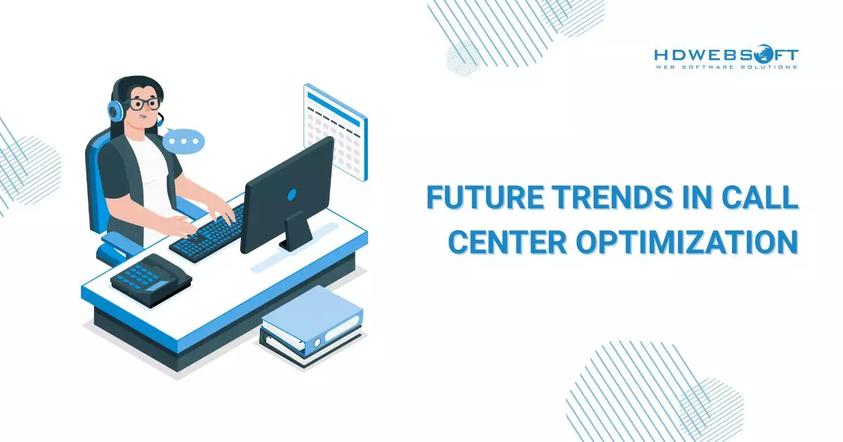 Future Trends in Call Center Optimization