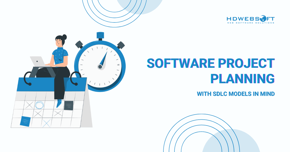 Software Project Planning with SDLC Models in Mind