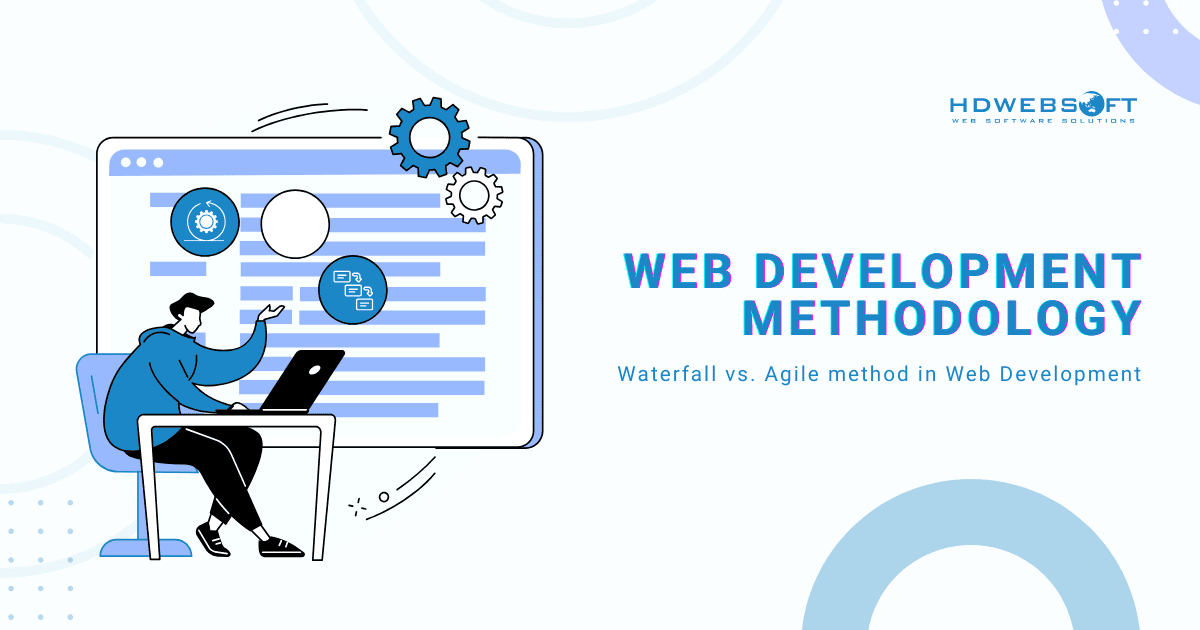 How to Choose the Right Web Development Methodology for Your Project