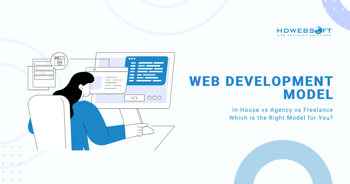In-House vs Agency vs Freelance: Which Web Development Model is Right for You?