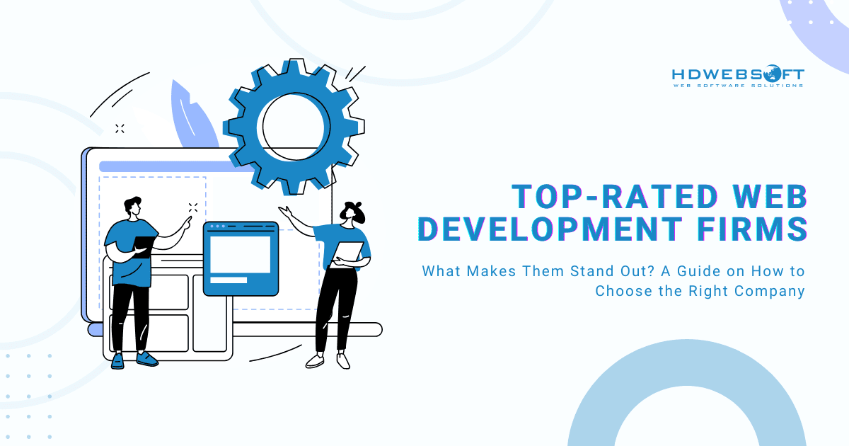 What Makes Top-Rated Web Development Firms Stand Out? Your Complete Guide