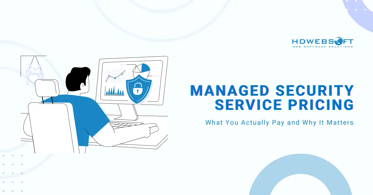 Managed Security Service Pricing: What You Actually Pay and Why It Matters